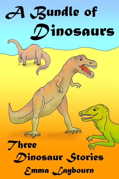 A Bundle of Dinosaurs: Three Dinosaur Stories by Emma Laybourn