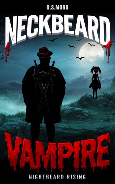 Neckbeard Vampire: Nightbeard Rising by David Morgan