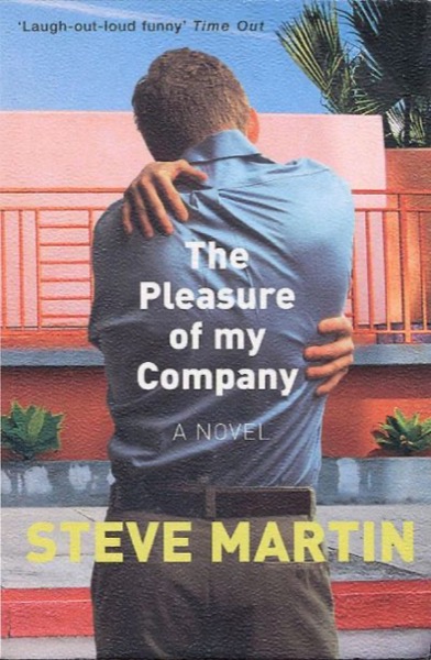 The Pleasure of My Company by STEVE MARTIN