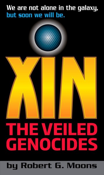 XIN: The Veiled Genocides by Robert Moons