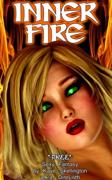 Inner Fire (Sexy Non-Erotic Free Fantasy) by Kaye Skellington