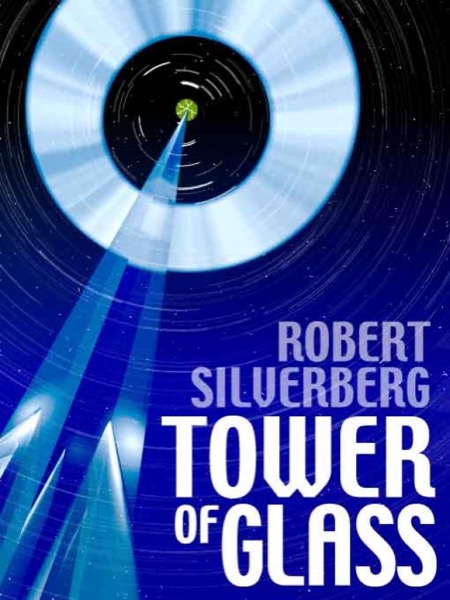 Tower of Glass by Robert Silverberg