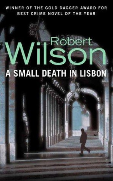 A Small Death in Lisbon by Robert Wilson