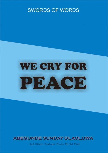 We Cry For Peace by Sunday Abegunde