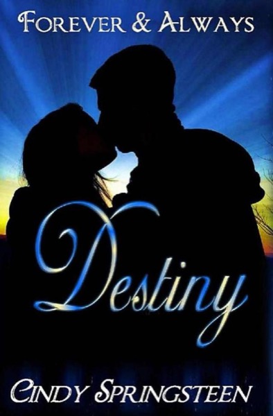 Destiny (Forever & Always Book 1) by Cindy Springsteen