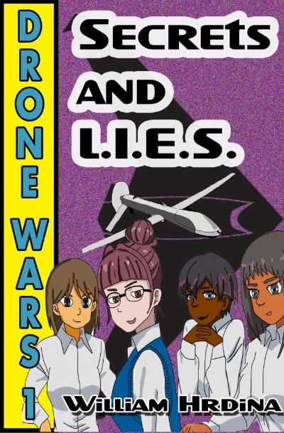 Drone Wars - Issue 1 - Secrets and L.I.E.S. by William Hrdina