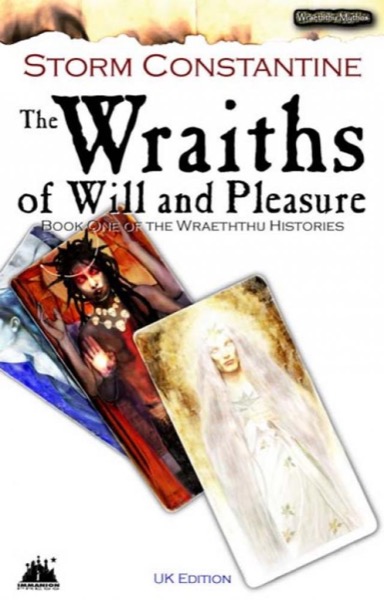 The Wraiths of Will and Pleasure by Storm Constantine