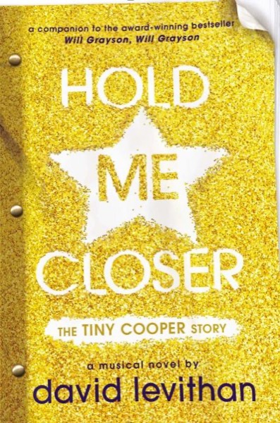 Hold Me Closer: The Tiny Cooper Story by David Levithan