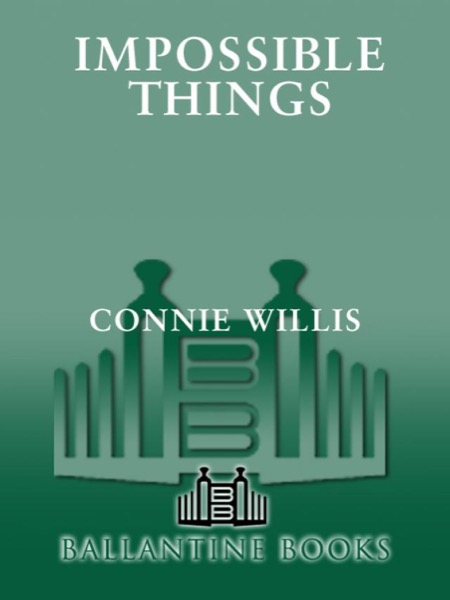 Impossible Things by Connie Willis