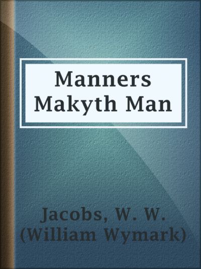 Manners Makyth Man by W. W. Jacobs