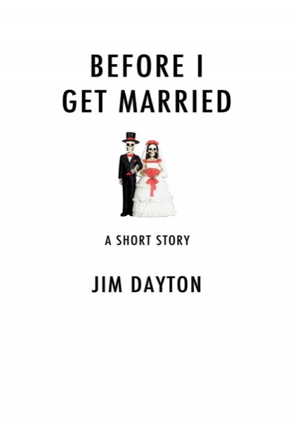 Before I Get Married by Jim Dayton