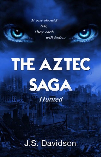 The Aztec Saga - Hunted by J.S. Davidson