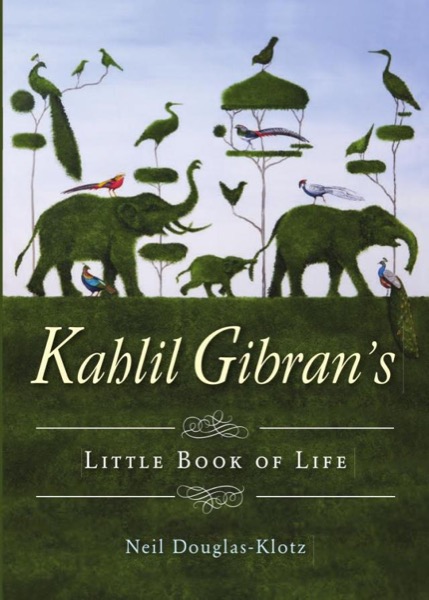 The Little Book of Life's Wisdom by Kahlil Gibran