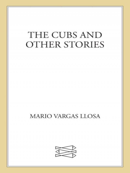 The Cubs and Other Stories by Mario Vargas Llosa