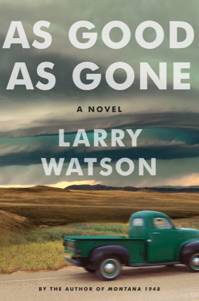 As Good As Gone by Larry Watson