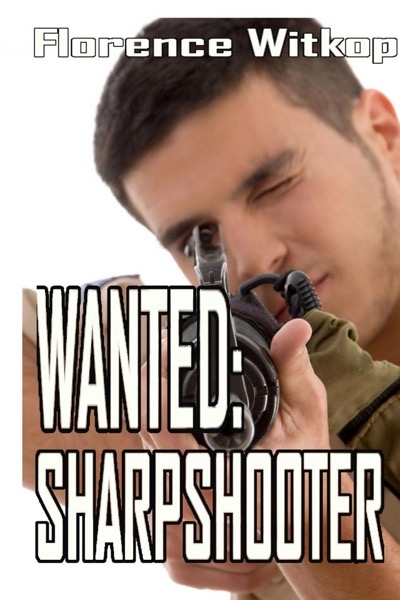 Wanted:  Sharpshooter by Florence Witkop