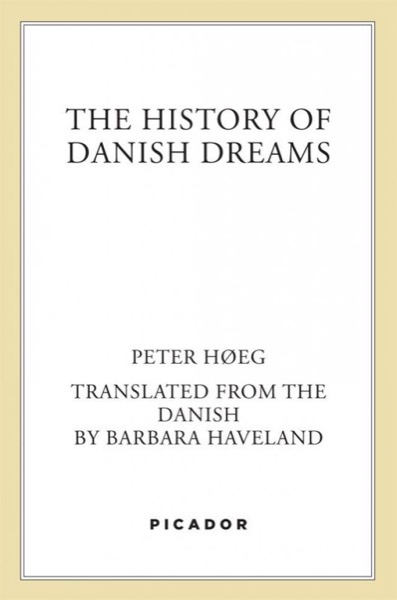 The History of Danish Dreams by Peter Høeg