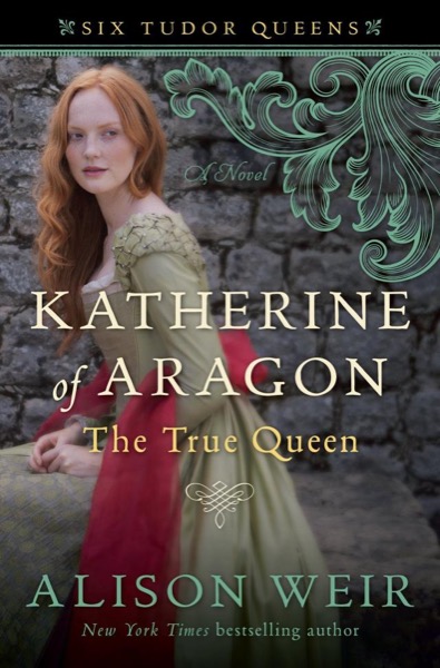 Katherine of Aragón: The True Queen