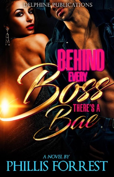 Behind Every Boss There's a Bae by Phillis Forrest