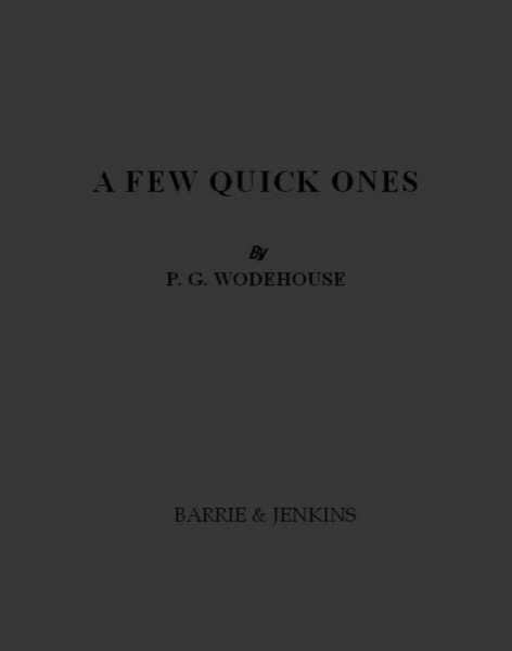 A Few Quick Ones by P. G. Wodehouse