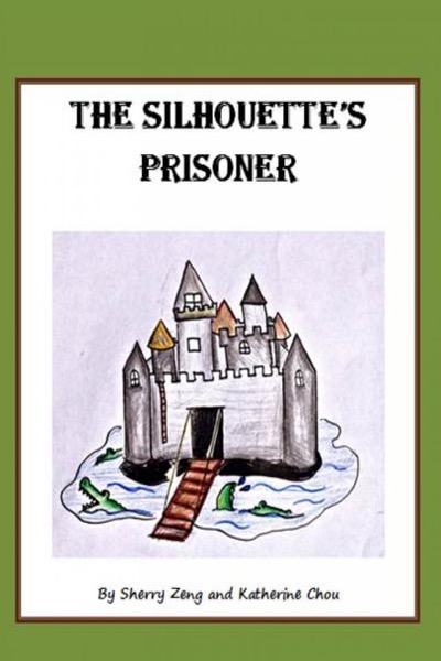 The Silhouette's Prisoner by Sherry Zeng and Katherine Chou