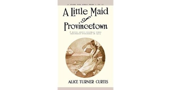 A Little Maid of Province Town by Alice Turner Curtis