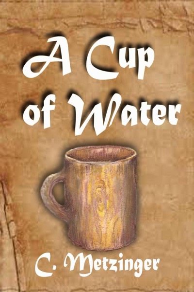 A Cup of Water by C. Fennessy