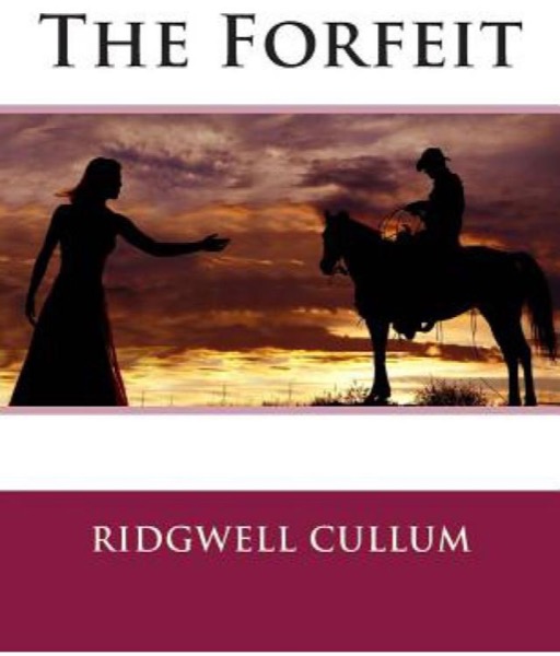 The Forfeit by Ridgwell Cullum