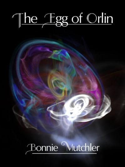 The Egg of Orlin by Bonnie Mutchler