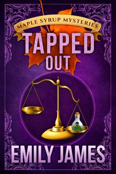 Tapped Out: Maple Syrup Mysteries by Emily James