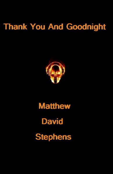 Thank You and Goodnight by Matthew Stephens