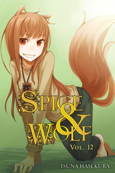 Spice and Wolf, Vol. 12 by Isuna Hasekura