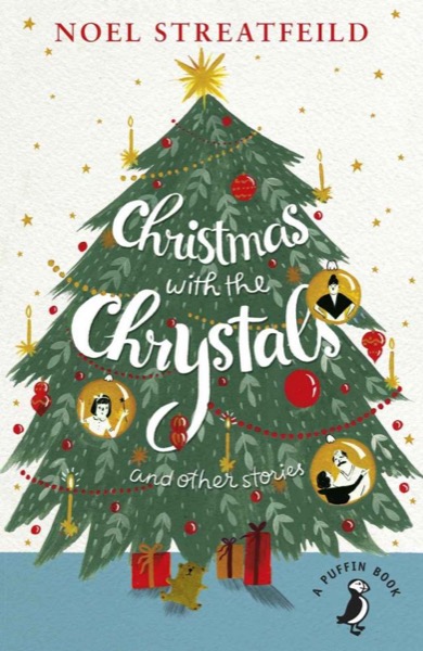 Christmas With the Chrystals Other Stories by Noel Streatfeild