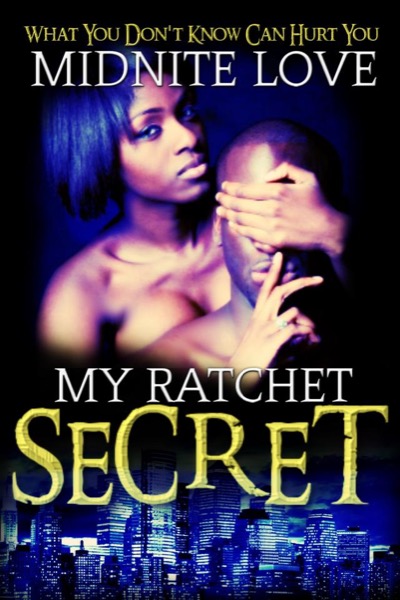 My Ratchet Secret by Midnite Love