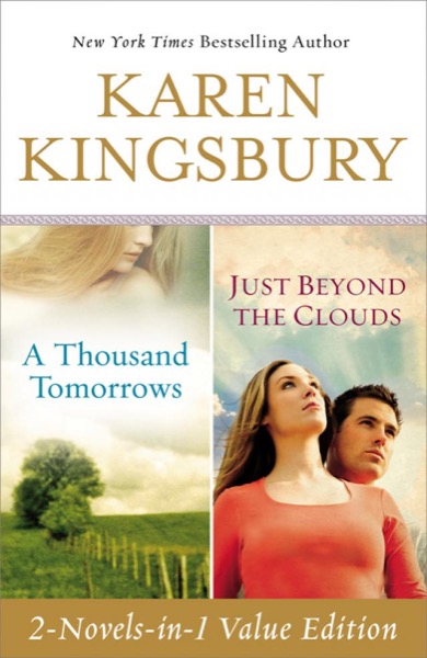 A Thousand Tomorrows / Just Beyond the Clouds by Karen Kingsbury