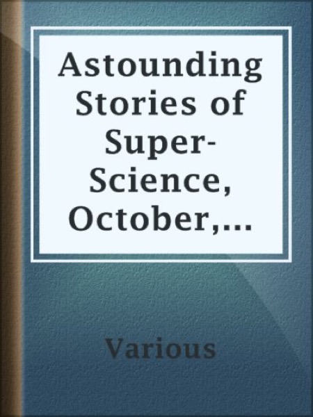 Astounding Stories of Super-Science, October, 1930 by Various