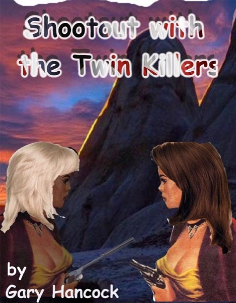 Shootout with the Twin Killers by Gary Hancock