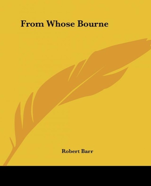 From Whose Bourne by Robert Barr