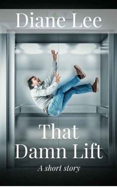 That Damn Lift by Diane Lee