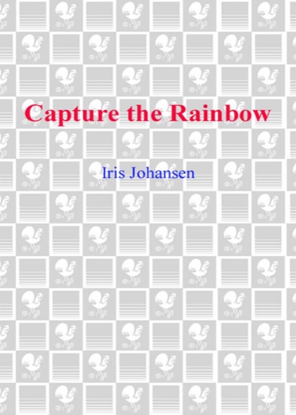 Capture the Rainbow by Iris Johansen