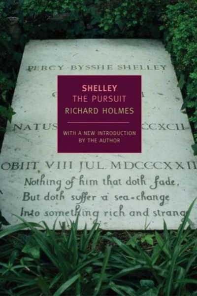 Shelley: The Pursuit by Richard Holmes