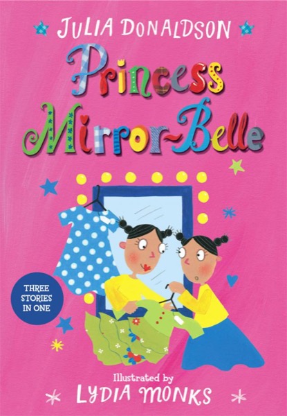 Princess Mirror-Belle by Julia Donaldson