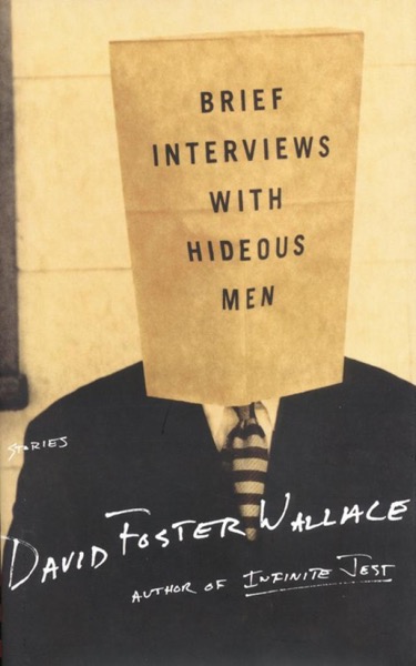 Brief Interviews With Hideous Men: Stories by David Foster Wallace