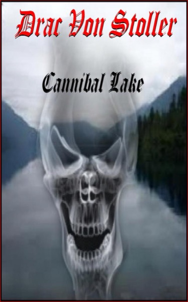 Cannibal Lake by Drac Von Stoller