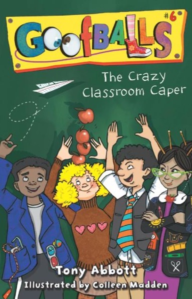 The Crazy Classroom Caper by Tony Abbott