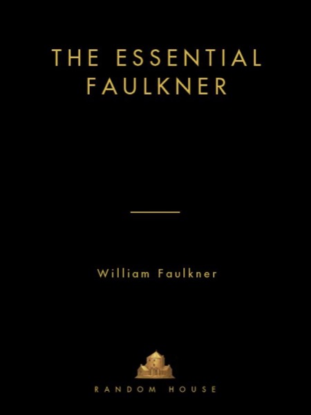 The Essential Faulkner by William Faulkner