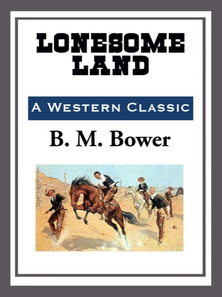 Lonesome Land by B. M. Bower