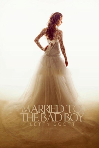 Married to the Bad Boy by Letty Scott