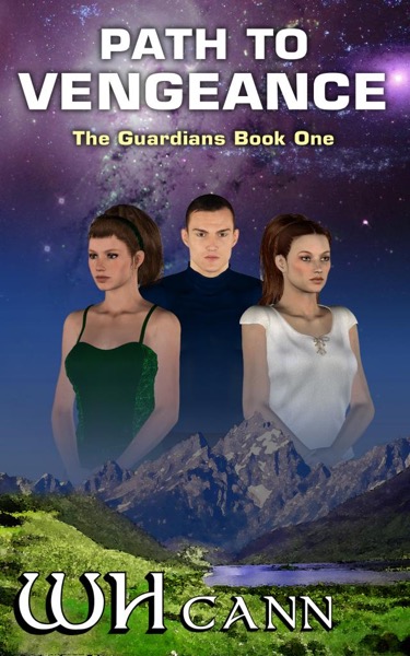 The Guardians Book 1: Path to Vengeance by W. H. Cann