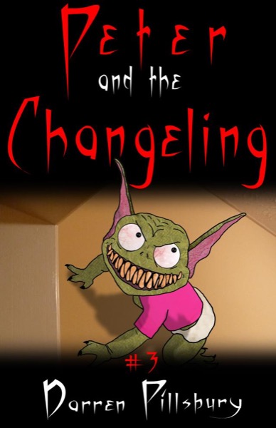 Peter And The Changeling (Story #3) by Darren Pillsbury